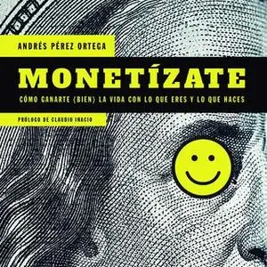 «Monetízate» by Andrés Pérez Ortega