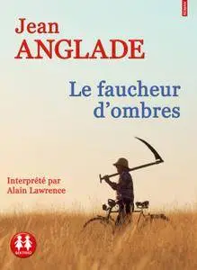 Jean Anglade, "Le faucheur d'ombres"