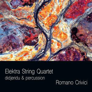 Elektra String Quartet - Romano Crivici꞉ Ebb & Flow (2022)