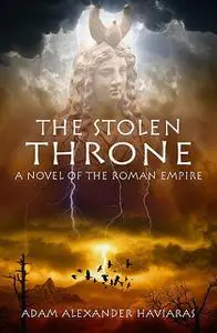 «The Stolen Throne» by Adam Alexander Haviaras
