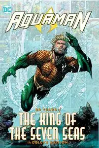 DC - Aquaman 80 Years Of The King Of The Seven Seas Deluxe Edition 2023 Hybrid Comic eBook