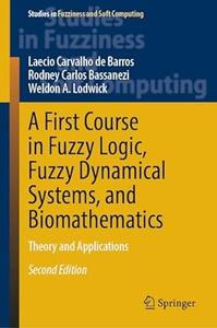 A First Course in Fuzzy Logic, Fuzzy Dynamical Systems, and Biomathematics (2nd Edition)