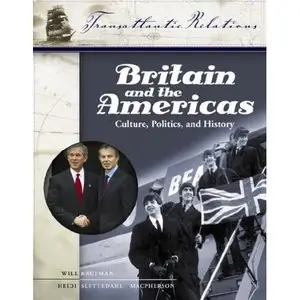 Britain and the Americas: Culture, Politics, and History (Transatlantic Relations)  