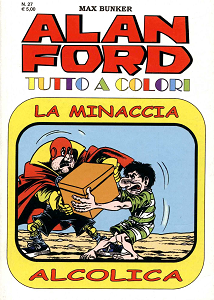 Alan Ford Tutto A Colori - Volume 27 - La Minaccia Alcolica