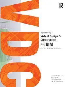 Implementing Virtual Design and Construction Using BIM : Current and Future Practices