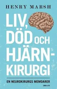 «Liv, död och hjärnkirurgi» by Henry Marsh