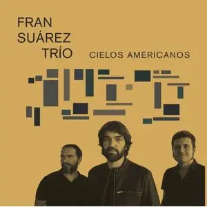 Fran Suarez Trio - Cielos Americanos (2020) {Quadrant}