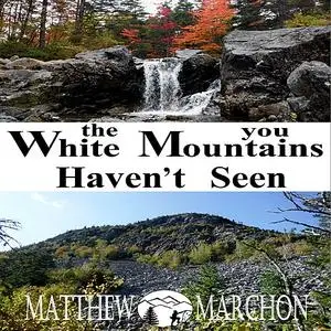 «The White Mountains You Haven't Seen» by Matthew Marchon