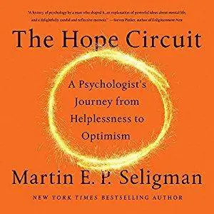 The Hope Circuit: A Psychologist's Journey from Helplessness to Optimism [Audiobook]
