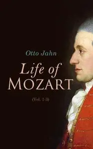 Life of Mozart (Volume 1-3): Biography of Music Genius