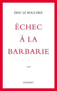 Échec à la barbarie - Éric Le Boucher