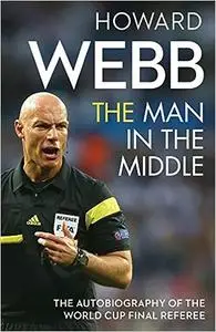 The Man in the Middle: The Autobiography of the World Cup Final Referee