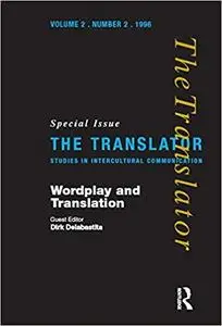 Wordplay and Translation: Special Issue of 'The Translator' 2/2 1996 (Translator S)