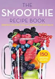 «The Smoothie Recipe Book» by Rockridge Press