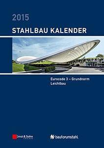 Stahlbau-Kalender 2015: Eurocode 3 - Grundnorm, Leichtbau