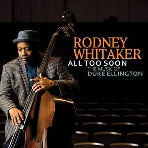 Rodney Whitaker - All Too Soon: The Music of Duke Ellington (2019)