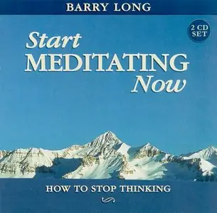 Start Meditating Now: How to Stop Thinking