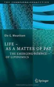 Life - As a Matter of Fat: The Emerging Science of Lipidomics (repost)