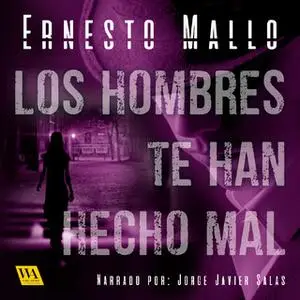 «Los hombres te han hecho mal» by Ernesto Mallo