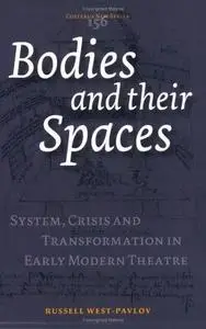 Bodies and Their Spaces: System, Crisis and Transformation in the Early Modern Theatre (Costerus NS 156)