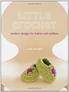 Little Crochet: Modern Designs for Babies and Toddlers (repost)