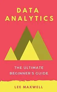 Data analytics: The Ultimate Beginner's Guide