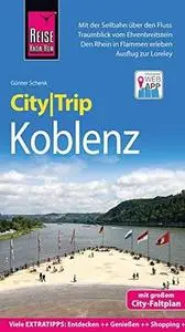 Reise Know-How CityTrip Koblenz: Reiseführer mit Faltplan und kostenloser Web-App (Repost)