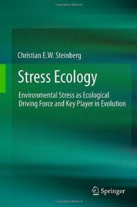 Stress Ecology: Environmental Stress as Ecological Driving Force and Key Player in Evolution