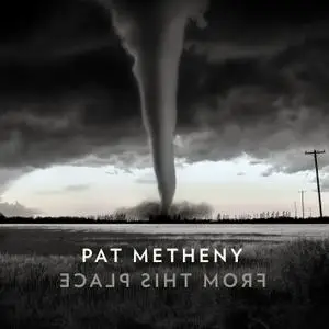 Pat Metheny - From This Place (2020) [Official Digital Download 24/96]