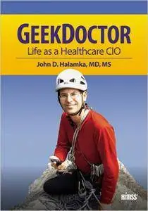 Geek Doctor: Life as Healthcare CIO (Repost)