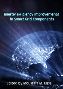 "Energy Efficiency Improvements in Smart Grid Components"  ed. by Moustafa M. Eissa