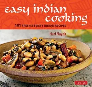 Easy Indian Cooking: 101 Fresh & Feisty Indian Recipes (Repost)