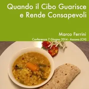 «Quando il cibo guarisce e rende consapevoli» by Marco Ferrini