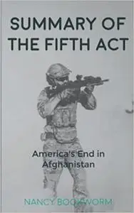 Summary of The Fifth Act: America's End in Afghanistan