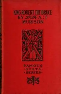 «King Robert the Bruce» by A.F.Murison