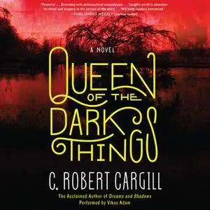 «Queen of the Dark Things» by C. Robert Cargill