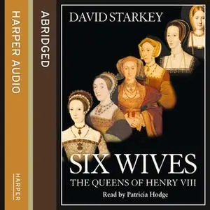 «Six Wives - The Queens of Henry VIII» by David Starkey