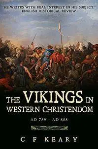 The Vikings in Western Christendom: A.D. 789-888