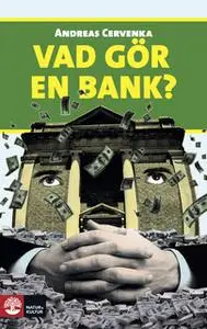 «Vad gör en bank?» by Andreas Cervenka