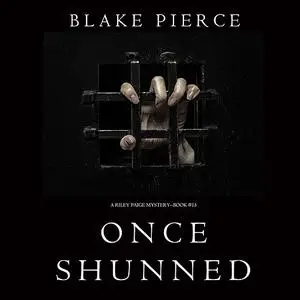 «Once Shunned (A Riley Paige Mystery—Book 15)» by Blake Pierce