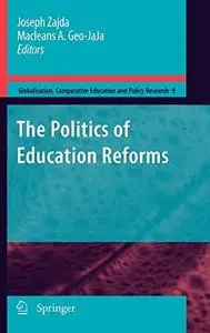 The Politics of Education Reforms