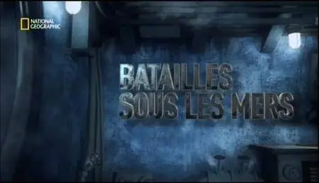 National Geographic - (40-45) Batailles Sous Les Mers (2016)