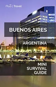 Buenos Aires Mini Survival Guide