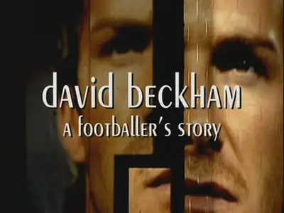 David Beckham - A Footballer''s Story