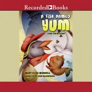 «A Fish Named Yum» by Mary Elise Monsell