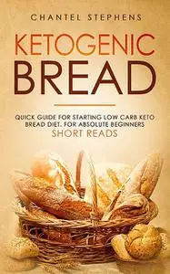 «Ketogenic Bread» by Chantel Stephens