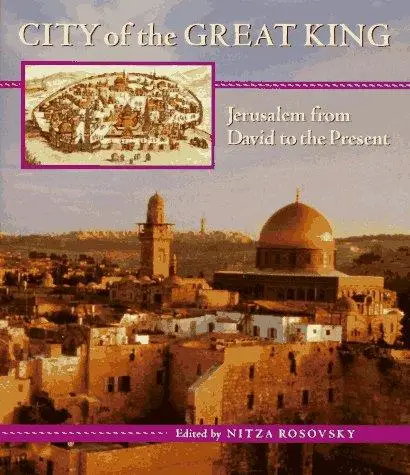 City of the Great King: Jerusalem from David to the Present
