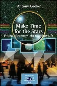 Make Time For The Stars. Fitting Astronomy Into Your Busy Life (Repost)