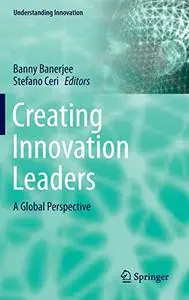 Creating Innovation Leaders: A Global Perspective