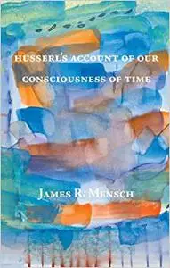 Husserl's Account of Our Consciousness of Time